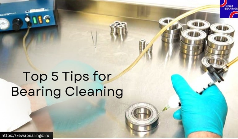 Top 5 Tips for Bearing Cleaning-kewabearings