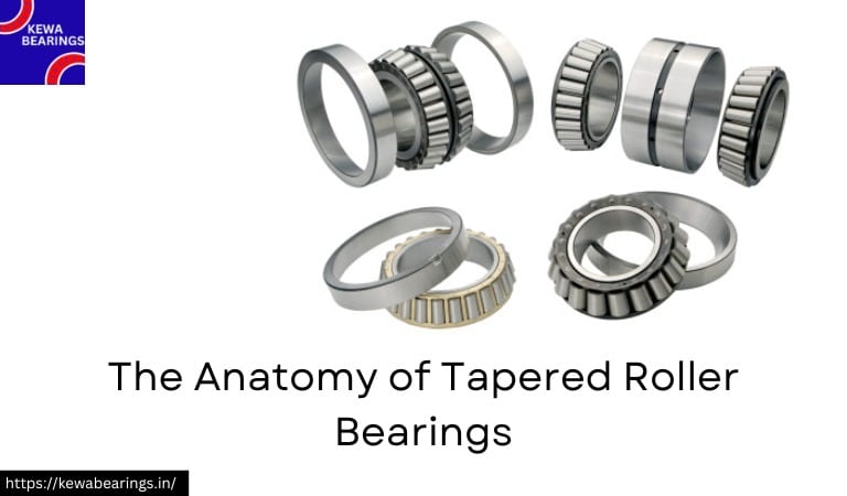 The Anatomy of Tapered Roller Bearings-Kewabearings