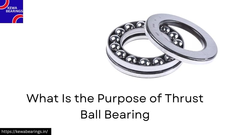 What Is the Purpose of Thrust Ball Bearing?