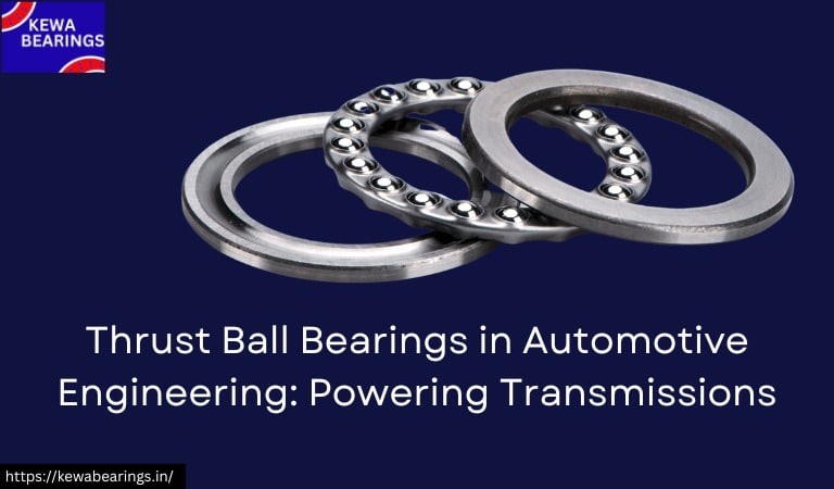 Thrust Ball Bearings in Automotive Engineering Powering Transmissions