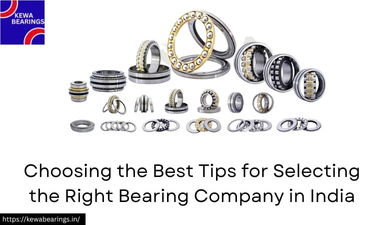Choosing the Best Tips for Selecting the Right Bearing Company in India