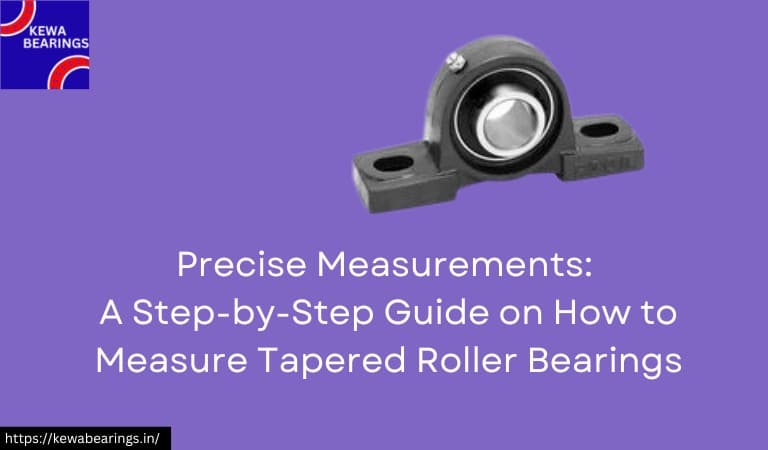 Precise Measurements: A Step-by-Step Guide on How to Measure Tapered Roller Bearings